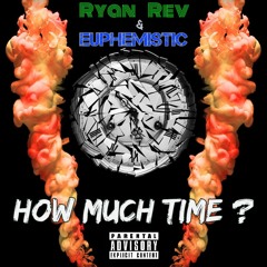 How Much Time? - Ryan Rev & Euphemistic [Prod. by AE Beats]
