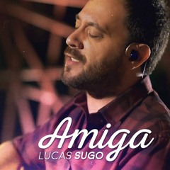 Lucas Sugo - Amiga (By Fer Rodriguez MIx 2019)