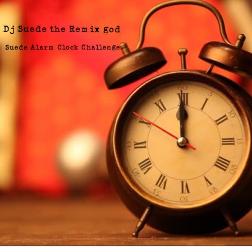 Stream Suede Alarm Clock Challenge (Instrumental) by Dj Suede the remix