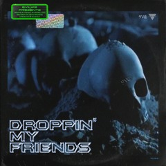 DROPPIN' MY FRIENDZ *MUSIC VIDEO LINK IN DESCRIPTION*(PROD. deji2cold)