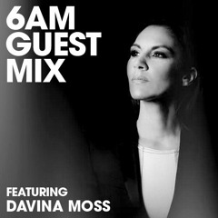 6AM Guest Mix: Davina Moss