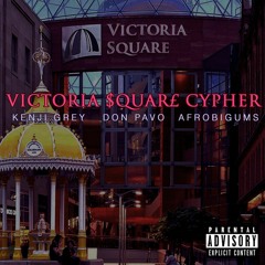VICTORIA SQUARE CYPHER FEAT. DON PAVO, AFROBIGUMS