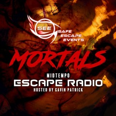 Escape Radio 005 - Mortals