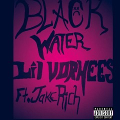 Lil Vorhees Ft. JakeRich - Black water