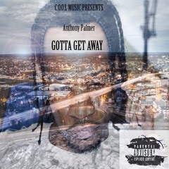 Gotta Get Away