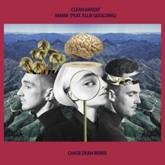 Clean Bandit - Mama (feat. Ellie Goulding)(Chase Dean Remix)