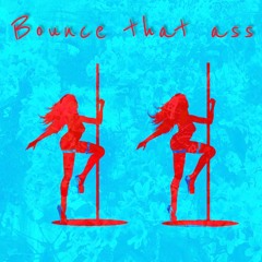 Bounce That Ass (prod. KXVI) dslabb x lilwoozii