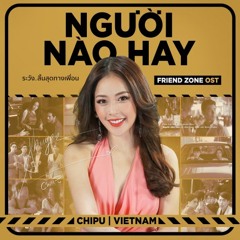 Người Nào Hay (Friend Zone OST) - Chi Pu (คิดมาก Kid Mak Vietnamese Version)