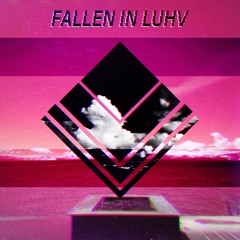 FALLEN IN LUHV