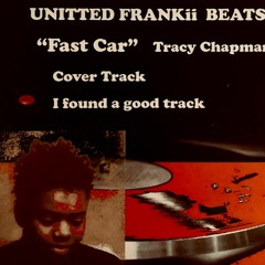 Fast Car    " Tracy Chapman"  Cover track      UNITED FRANKii BEATS