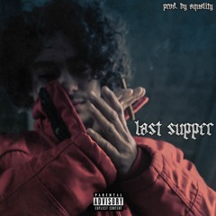 Last Supper (Prod. AQUALITY)