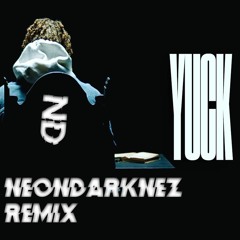 JOYRYDE ft. GOLD - YUCK (NEONDARKNEZ REMIX)