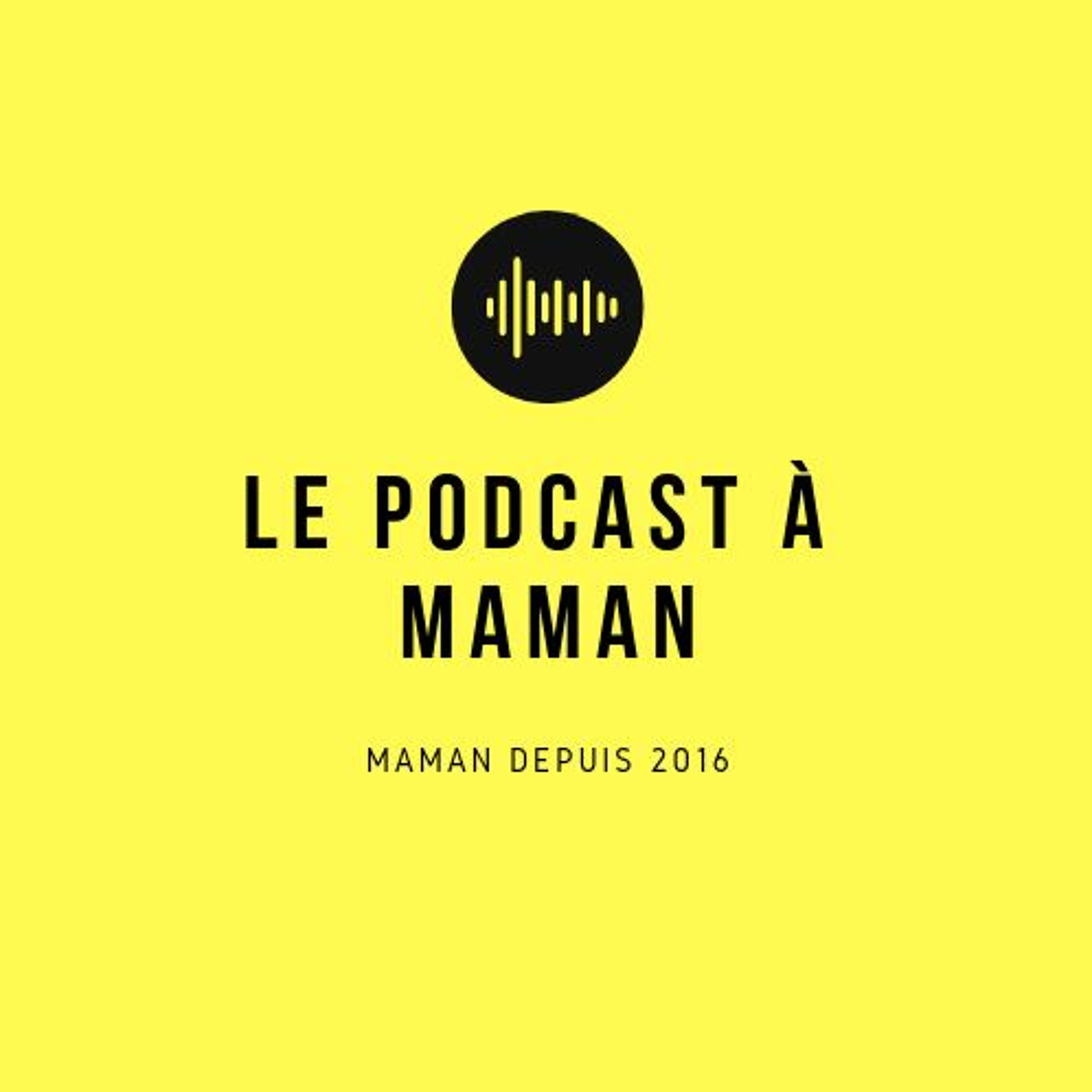 Le podcast à maman, le lancement!