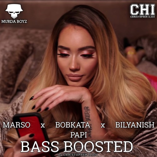 Marso x Bobkata x Bilyanish - Papi (BASS BOOSTED)