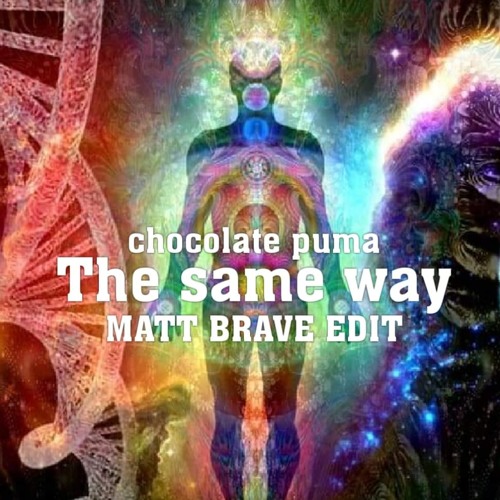 Stream Chocolate Puma - The Same Way (Matt Brave Edit) PREVIEV by Matt  Brave | Listen online for free on SoundCloud