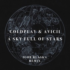 Coldplay - A Sky Full of Stars (Igor Blaska Remix)