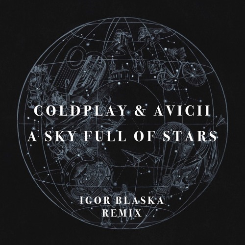 Coldplay A Sky Full Of Stars Igor Blaska Remix By Igorblaska Coldplay A Sky Full Of Stars Igor Blaska Remix By Igorblaska