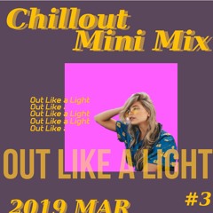 OutLikeaLight - Chill Mini Mix #3 Mar. 2019 [Free Download]