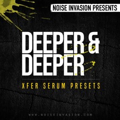 Noise Invasion - Deeper & Deeper (Xfer Serum Preset Pack)