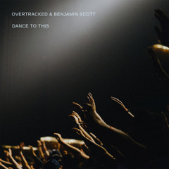 Overtracked  & Benjamin Scott - Dance To This