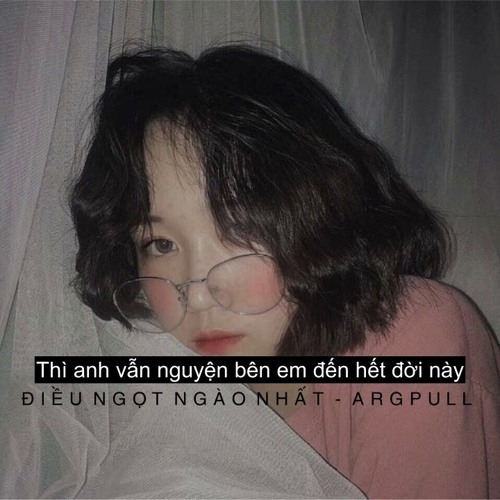 Điều Ngọt Ngào Nhất - ArgPull