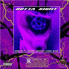 Outta Sight! (Ft. Jamiie Black, Eskiimo, Tarvethz)