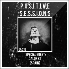 PS038 - AB+ presents P.O.S.I.T.I.V.E. SESSIONS - EPISODE.038 - Special Guest : "DALOREX"