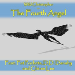 The Fourth Angel (feat Fat Pockets, D D Danahy and Chi-en Lee)