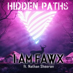 HIDDEN PATHS | Ft Nathan sheeran