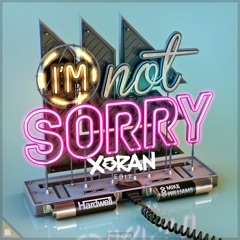 Hardwell & Mike Williams - I'm Not Sorry (XORAN Hardstyle Edit)
