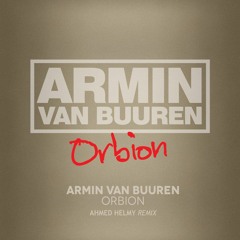 Armin Van Buuren - Orbion (Ahmed Helmy Remix)