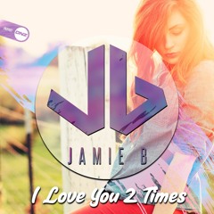 Jamie B - I love you 2 times
