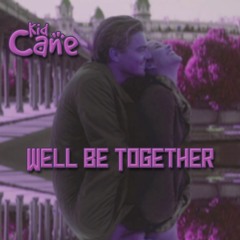 Well Be Together