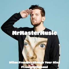 Dillon Francis ft. Lovelytheband - Change Your Mind