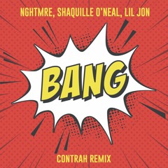 NGHTMRE, Shaquille O'Neal, & Lil Jon - Bang (contrah Remix)