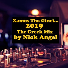 Xamos Tha Ginei...The Greek Mix 2019 by Nick Angel