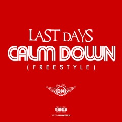 Last Days - Calm Down (Freestyle)