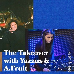 The Takeover With Yazzus And A.Fruit - 26.03.19