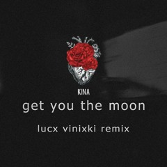 Kina feat. Snow - get you the moon (Lucx Vinixki Remix)