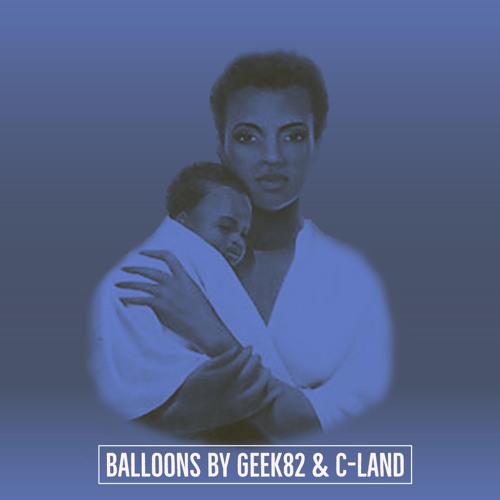 Balloons /Geek82 & C-Land