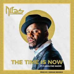 The Time Is Now Ft. Carolyne Naomi
