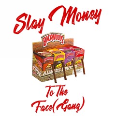 Slay Money x To The Face(Gang)Prod.by Poloboyshawty