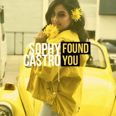 Sophy Castro - Found You