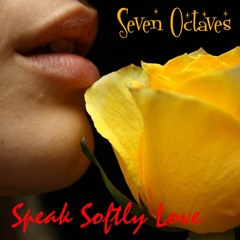 Seven Octaves - Speak Softly Love
