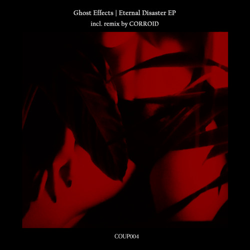 PREMIERE: Ghost Effects - Eternal Disaster [COUP004]