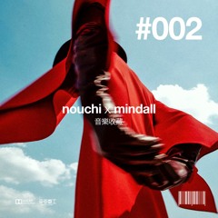 MINDALL x NOUCHI — #002