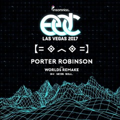 Porter Robinson Worlds EDC 2017 [Remake by Neos Soul]
