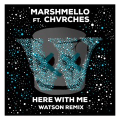 Marshmello - Here With Me (feat. CHVRCHES)[Watson Remix]