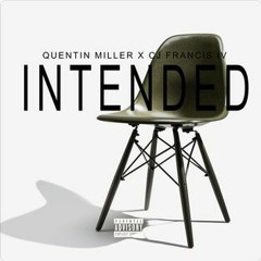 Quentin Miller ft CJ Francis IV - Intended