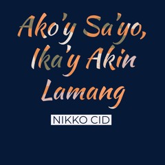 Ako'y Sayo, Ika'y Akin Lamang - Cover by Nikko Cid